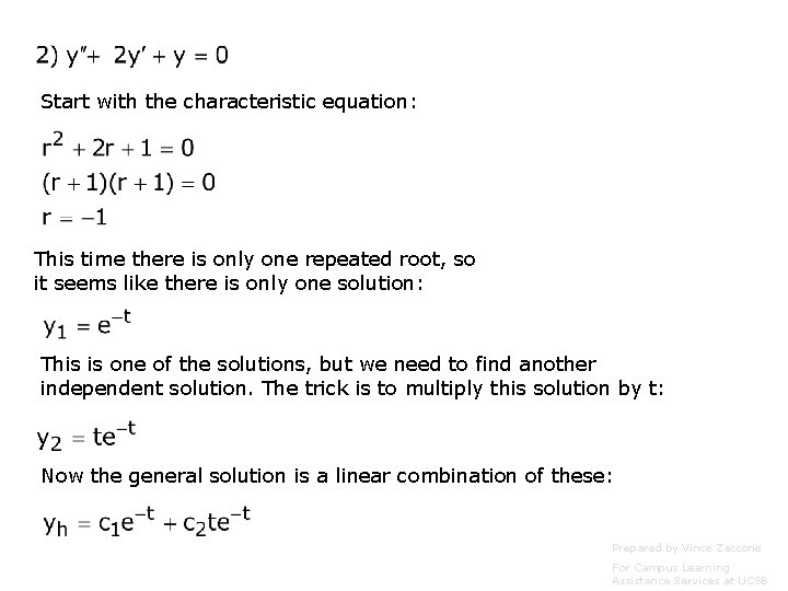 Start with the characteristic equation: This time there is only one repeated root, so