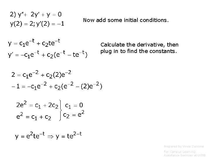 Now add some initial conditions. Calculate the derivative, then plug in to find the