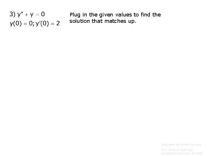 Plug in the given values to find the solution that matches up. Prepared by