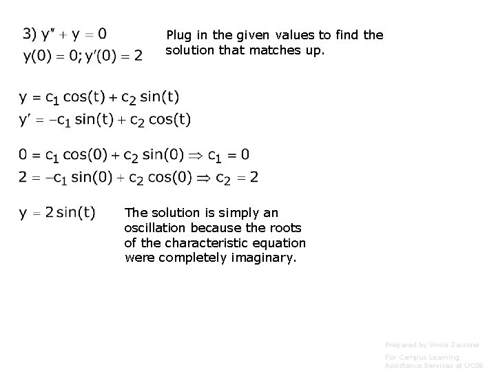 Plug in the given values to find the solution that matches up. The solution