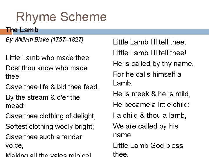 Rhyme Scheme The Lamb By William Blake (1757– 1827) Little Lamb who made thee