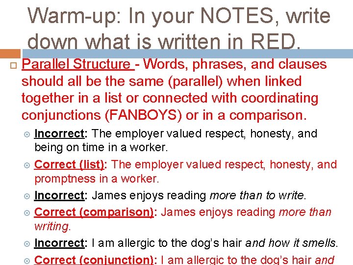 Warm-up: In your NOTES, write down what is written in RED. Parallel Structure -