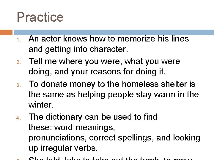 Practice 1. 2. 3. 4. An actor knows how to memorize his lines and