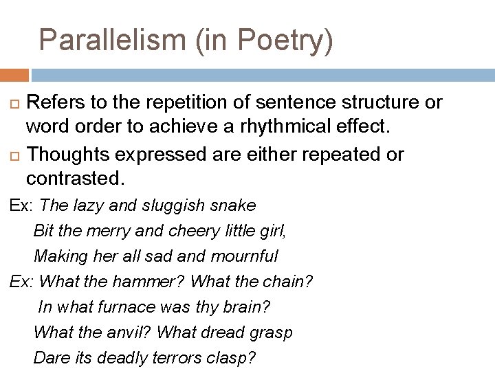 Parallelism (in Poetry) Refers to the repetition of sentence structure or word order to