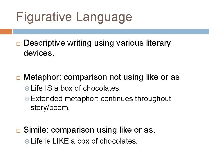 Figurative Language Descriptive writing using various literary devices. Metaphor: comparison not using like or