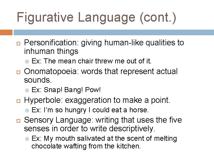 Figurative Language (cont. ) Personification: giving human-like qualities to inhuman things Onomatopoeia: words that