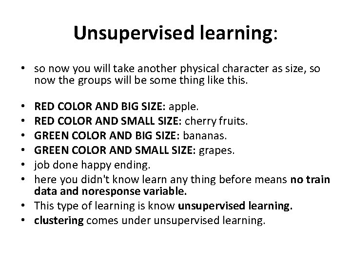 Unsupervised learning: • so now you will take another physical character as size, so