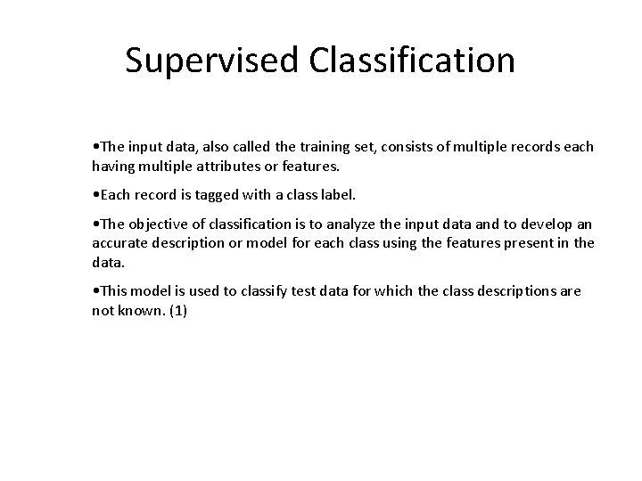 Supervised Classification • The input data, also called the training set, consists of multiple