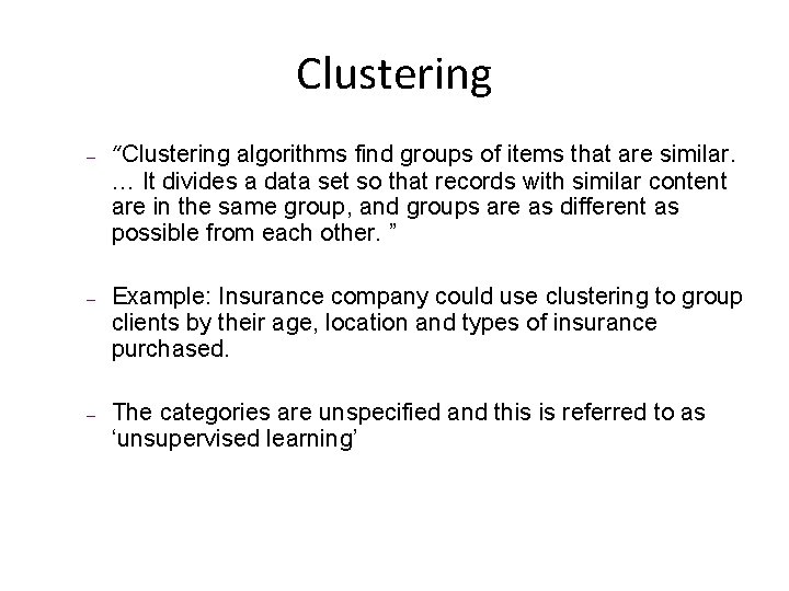 Clustering – – – “Clustering algorithms find groups of items that are similar. …