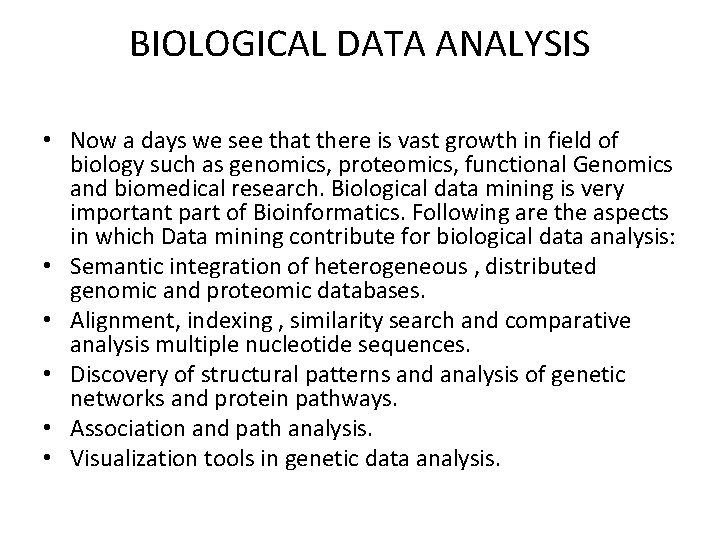 BIOLOGICAL DATA ANALYSIS • Now a days we see that there is vast growth