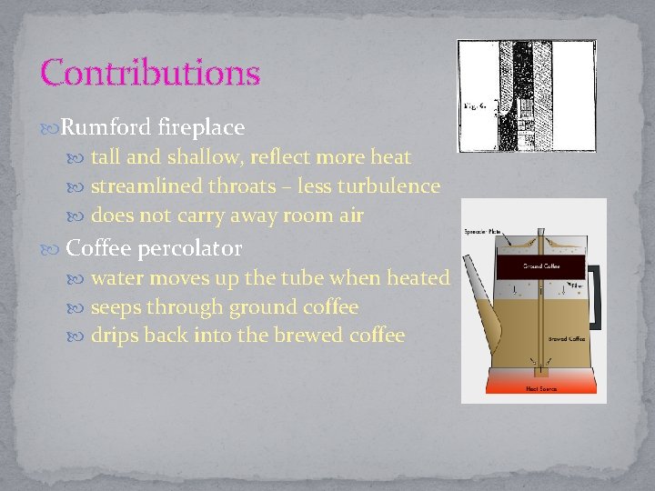 Contributions Rumford fireplace tall and shallow, reflect more heat streamlined throats – less turbulence