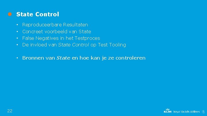 State Control • • Reproduceerbare Resultaten Concreet voorbeeld van State False Negatives in het