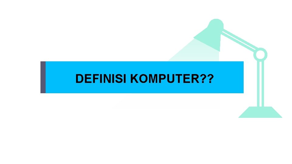 DEFINISI KOMPUTER? ? 