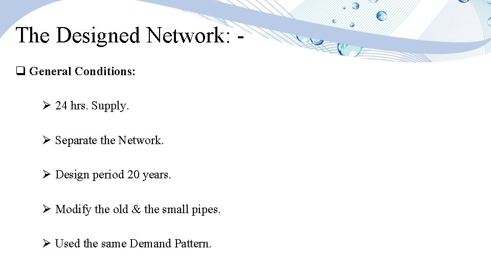 The Designed Network: q General Conditions: Ø 24 hrs. Supply. Ø Separate the Network.