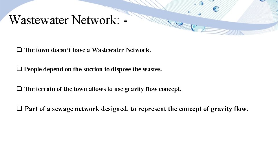 Wastewater Network: q The town doesn’t have a Wastewater Network. q People depend on