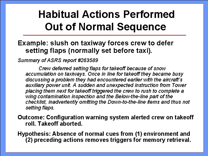 Habitual Actions Performed Out of Normal Sequence Example: slush on taxiway forces crew to