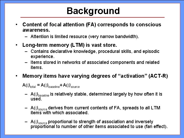 Background • Content of focal attention (FA) corresponds to conscious awareness. – Attention is