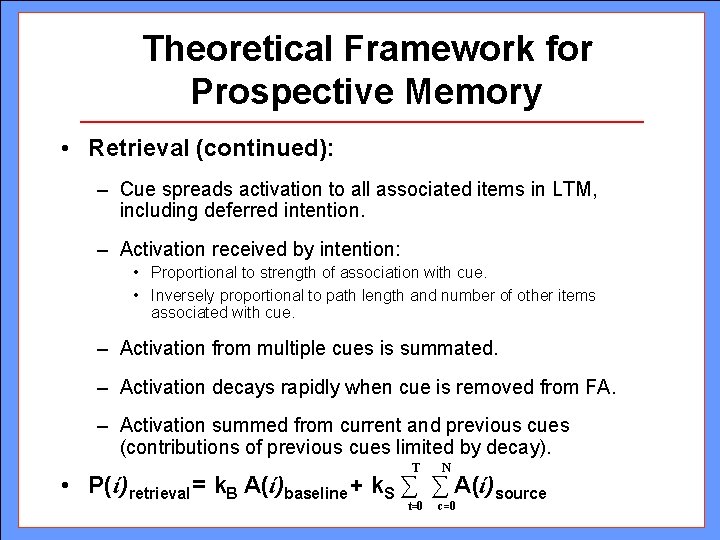 Theoretical Framework for Prospective Memory • Retrieval (continued): – Cue spreads activation to all