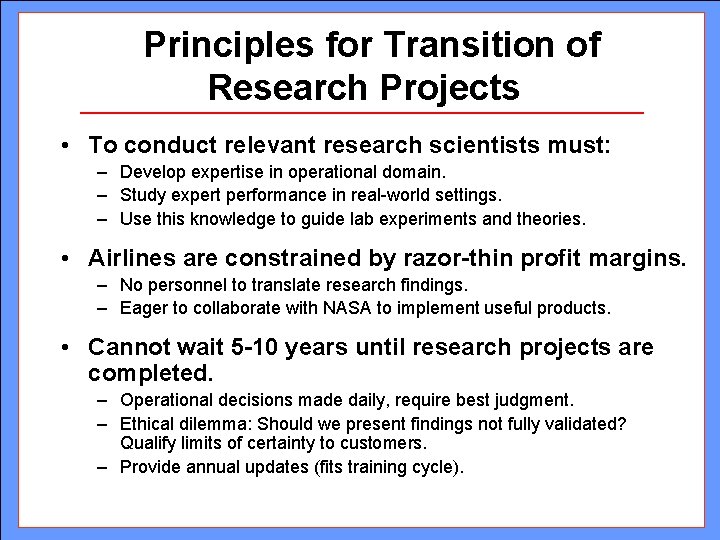 Principles for Transition of Research Projects • To conduct relevant research scientists must: –