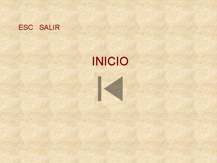 ESC SALIR INICIO 