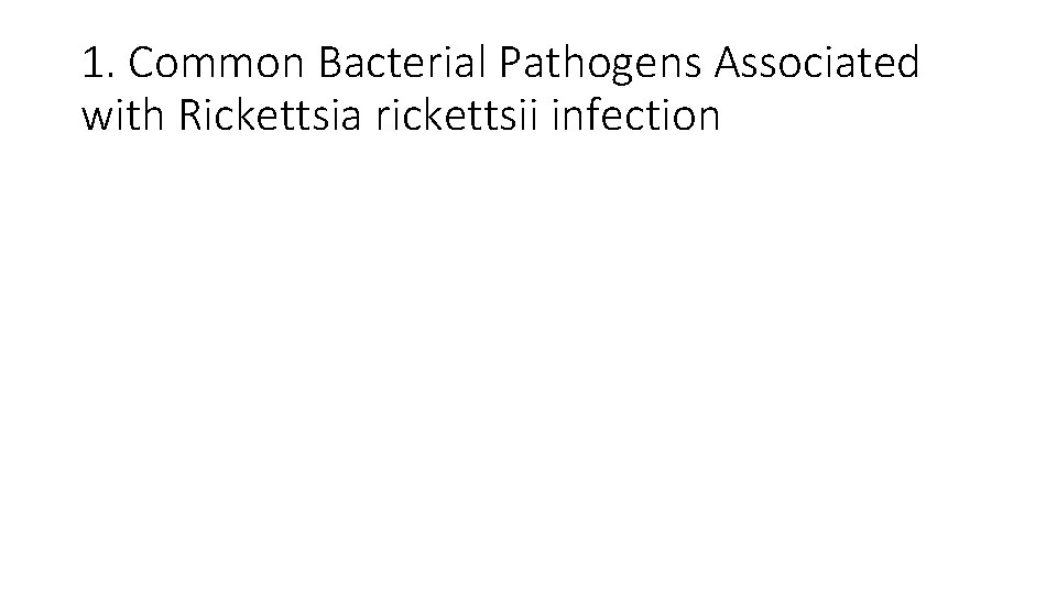 1. Common Bacterial Pathogens Associated with Rickettsia rickettsii infection 