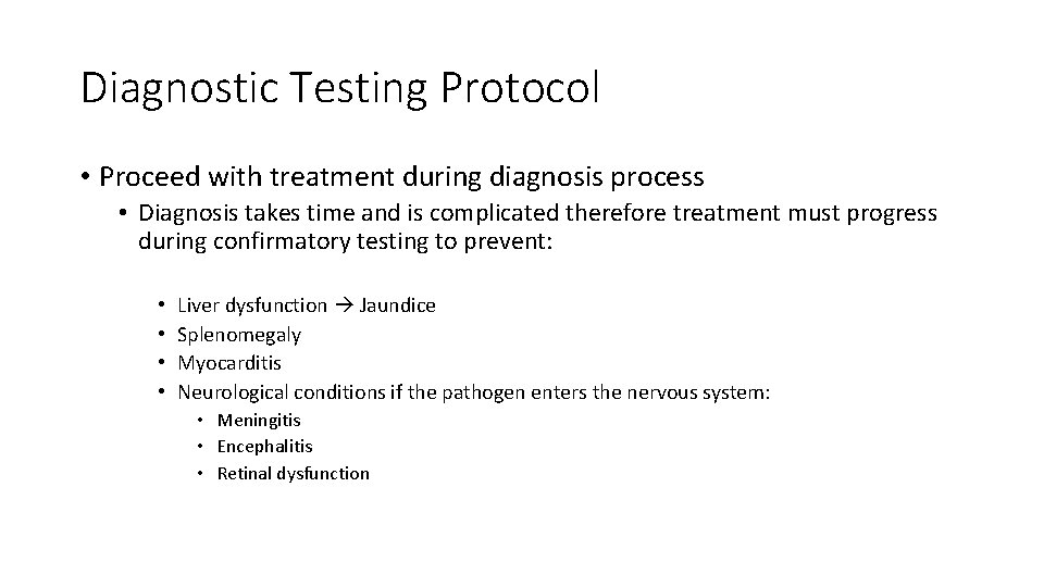 Diagnostic Testing Protocol • Proceed with treatment during diagnosis process • Diagnosis takes time