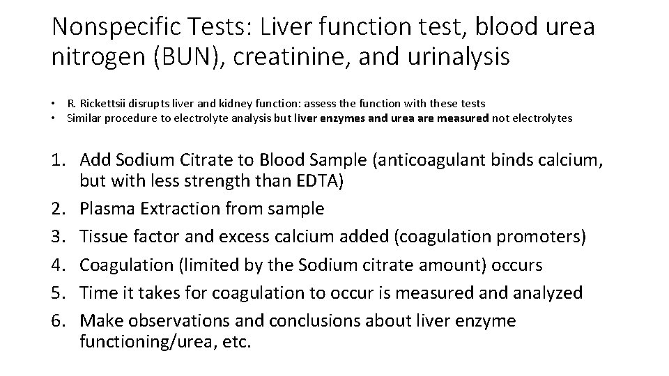 Nonspecific Tests: Liver function test, blood urea nitrogen (BUN), creatinine, and urinalysis • R.