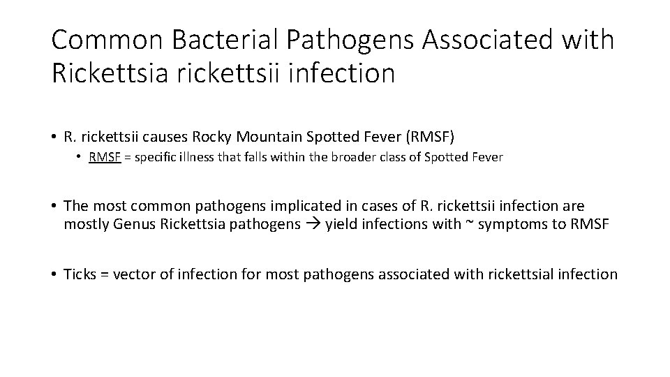 Common Bacterial Pathogens Associated with Rickettsia rickettsii infection • R. rickettsii causes Rocky Mountain