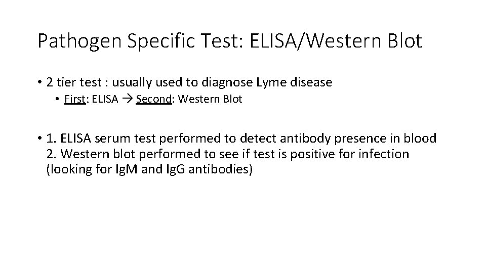 Pathogen Specific Test: ELISA/Western Blot • 2 tier test : usually used to diagnose