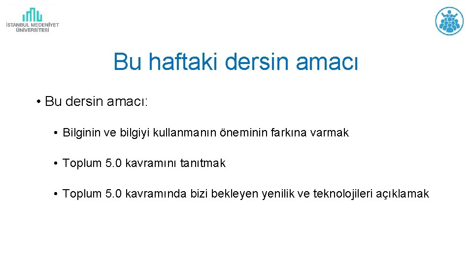 Bu haftaki dersin amacı • Bu dersin amacı: • Bilginin ve bilgiyi kullanmanın öneminin