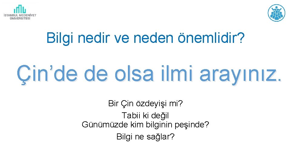 Bilgi nedir ve neden önemlidir? Çin’de de olsa ilmi arayınız. Bir Çin özdeyişi mi?