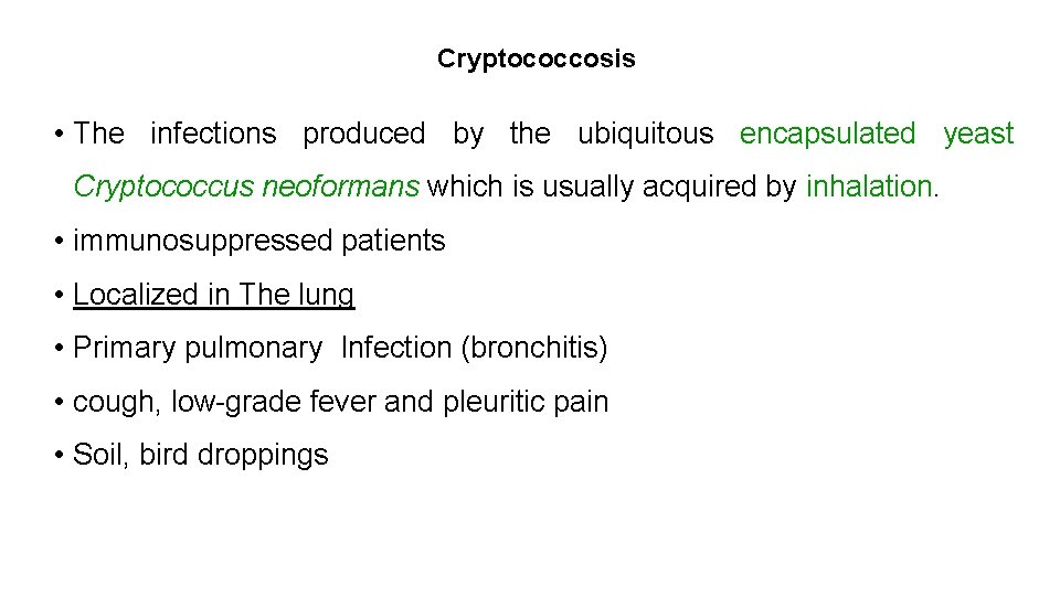 Cryptococcosis • The infections produced by the ubiquitous encapsulated yeast Cryptococcus neoformans which is