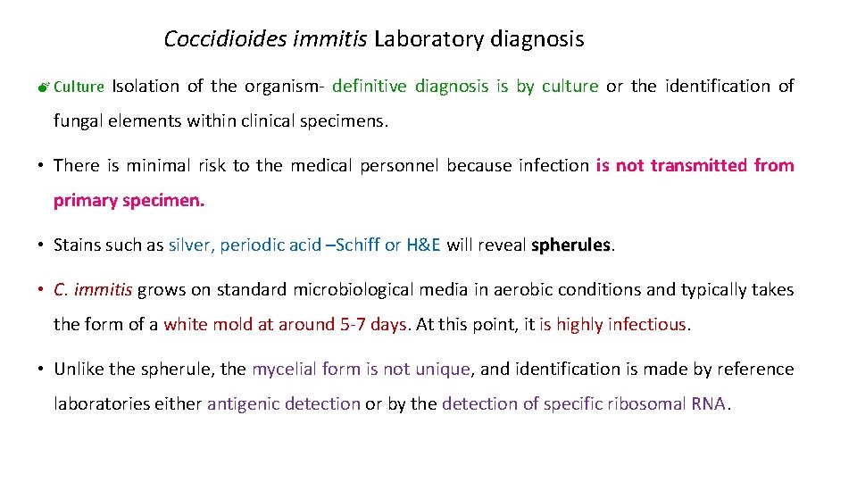 Coccidioides immitis Laboratory diagnosis M Culture Isolation of the organism- definitive diagnosis is by
