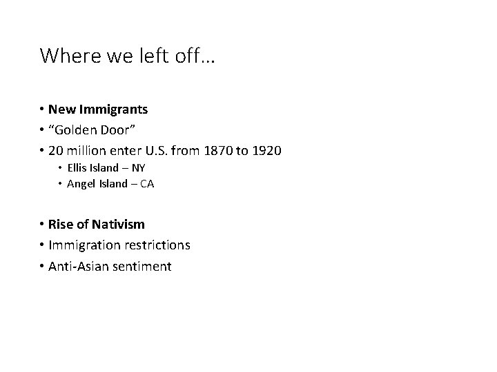 Where we left off… • New Immigrants • “Golden Door” • 20 million enter