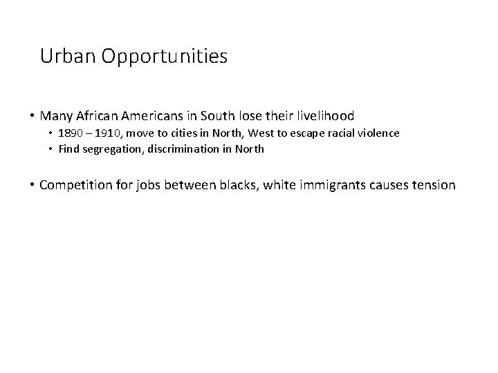 Urban Opportunities • Many African Americans in South lose their livelihood • 1890 –