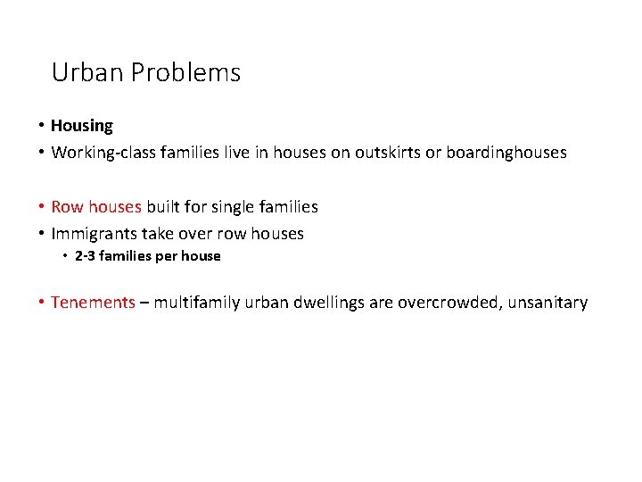 Urban Problems • Housing • Working-class families live in houses on outskirts or boardinghouses