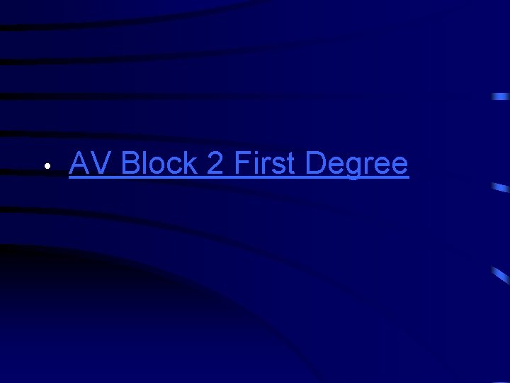  • AV Block 2 First Degree 
