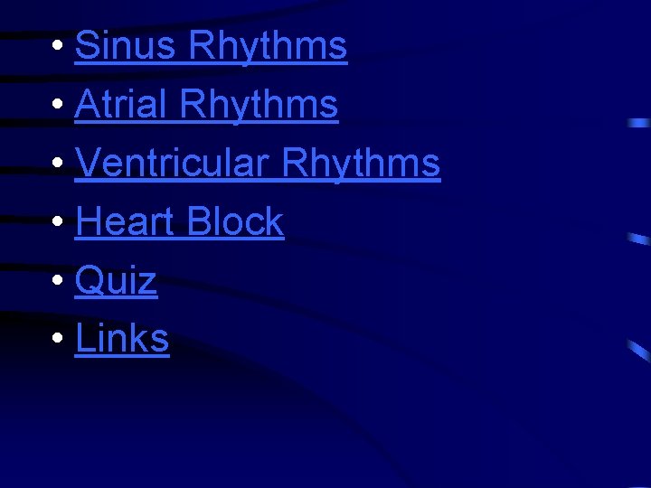  • Sinus Rhythms • Atrial Rhythms • Ventricular Rhythms • Heart Block •