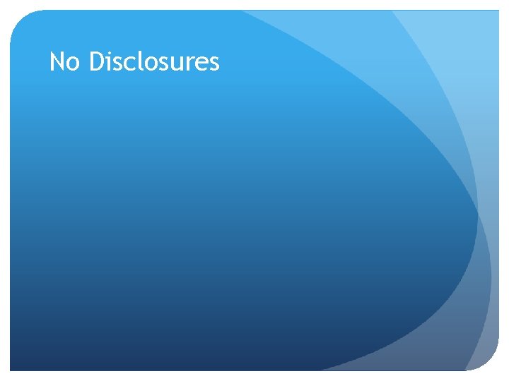 No Disclosures 