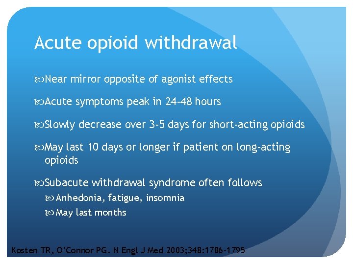 Acute opioid withdrawal Near mirror opposite of agonist effects Acute symptoms peak in 24