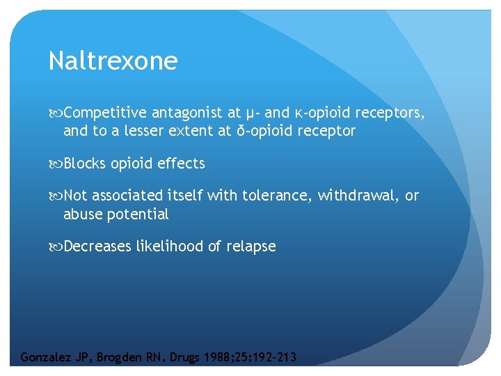 Naltrexone Competitive antagonist at μ- and κ-opioid receptors, and to a lesser extent at