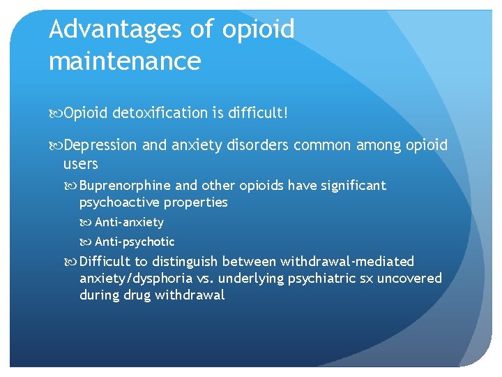 Advantages of opioid maintenance Opioid detoxification is difficult! Depression and anxiety disorders common among