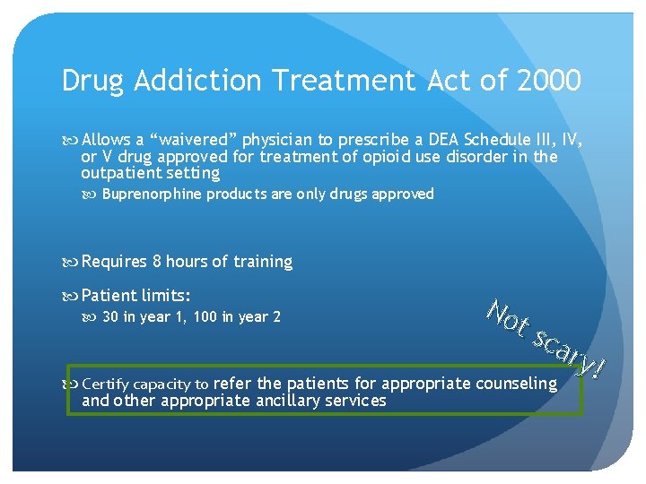 Drug Addiction Treatment Act of 2000 Allows a “waivered” physician to prescribe a DEA