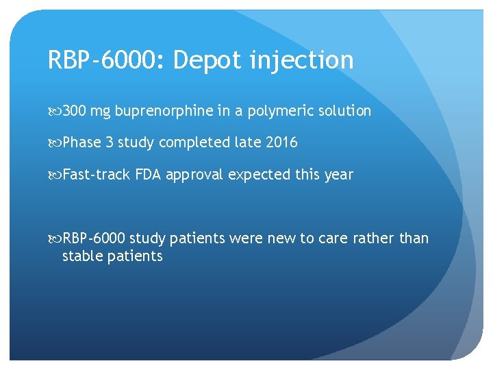 RBP-6000: Depot injection 300 mg buprenorphine in a polymeric solution Phase 3 study completed