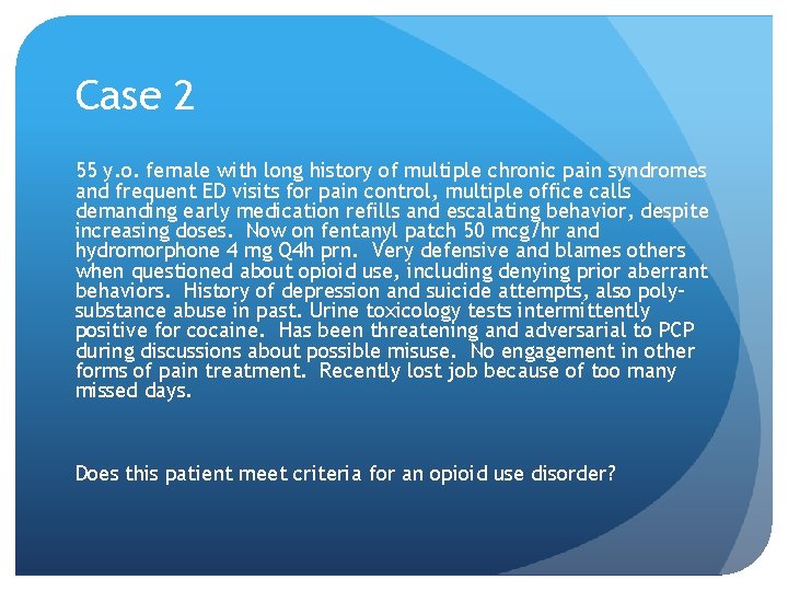 Case 2 55 y. o. female with long history of multiple chronic pain syndromes