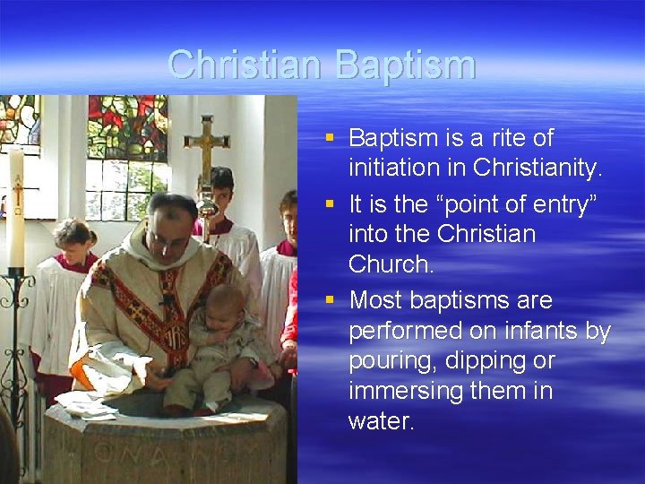 Christian Baptism § Baptism is a rite of initiation in Christianity. § It is