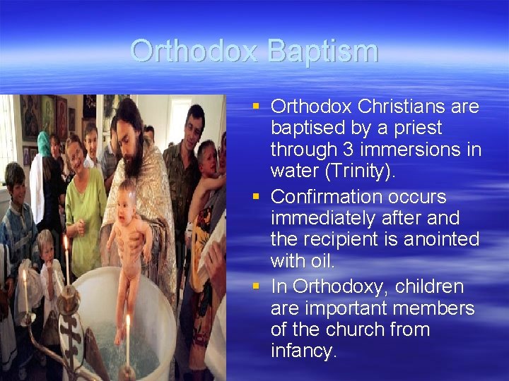 Orthodox Baptism § Orthodox Christians are baptised by a priest through 3 immersions in