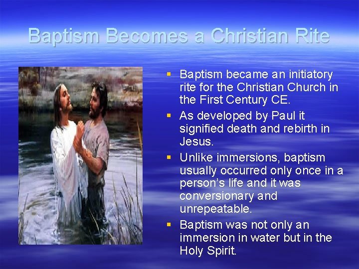 Baptism Becomes a Christian Rite § Baptism became an initiatory rite for the Christian