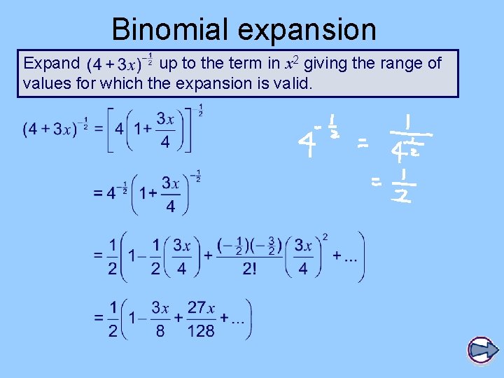 Binomial expansion Expand up to the term in x 2 giving the range of