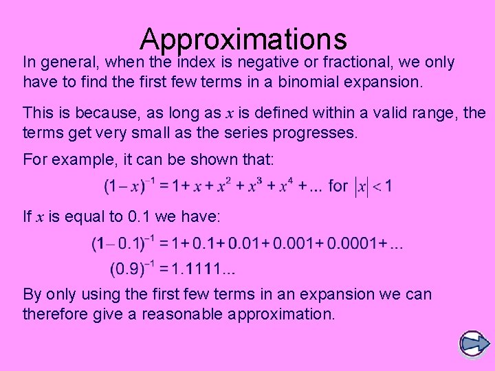 Approximations In general, when the index is negative or fractional, we only have to